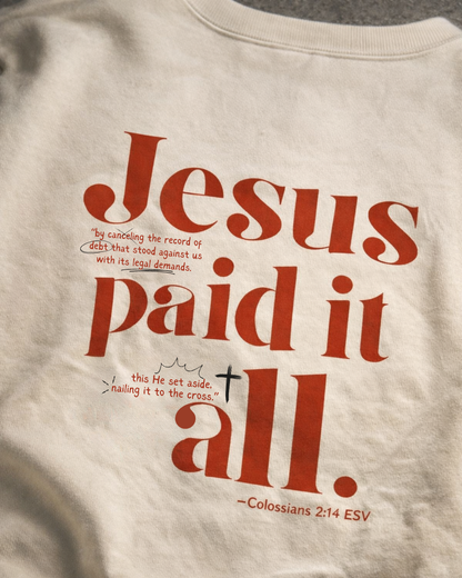 Jesus Paid It All Sweatshirt